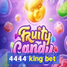 4444 king bet